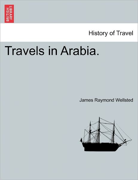 Cover for James Raymond Wellsted · Travels in Arabia. (Paperback Book) (2011)