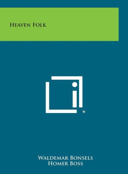 Heaven Folk - Waldemar Bonsels - Kirjat - Literary Licensing, LLC - 9781258870881 - sunnuntai 27. lokakuuta 2013