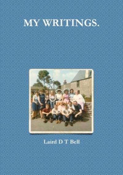 Cover for Laird D. T. Bell · My Writings (Book) (2014)