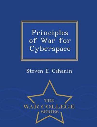 Cover for Steven E Cahanin · Principles of War for Cyberspace - War College Series (Pocketbok) (2015)