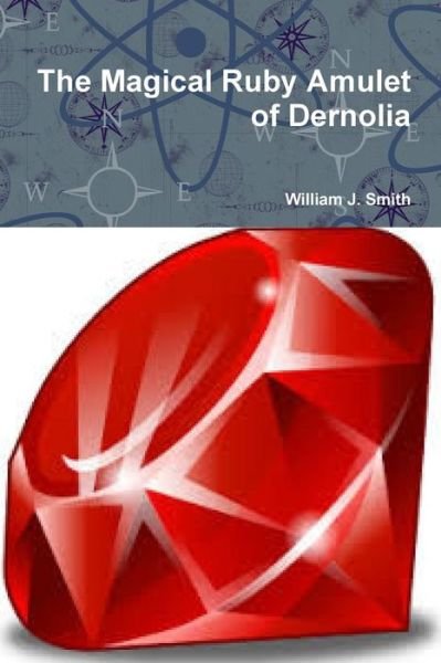 Cover for William J. Smith · The Magical Ruby Amulet of Dernolia (Paperback Book) (2014)
