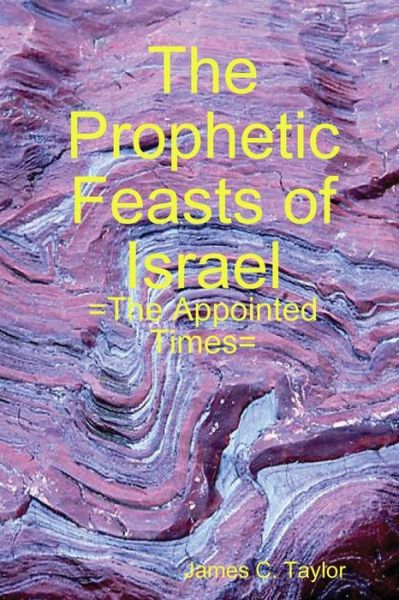 Cover for James C. Taylor · The Prophetic Feasts of Israel (Paperback Book) (2014)