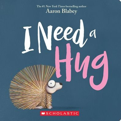 Cover for Aaron Blabey · I Need a Hug (Board book) (2023)