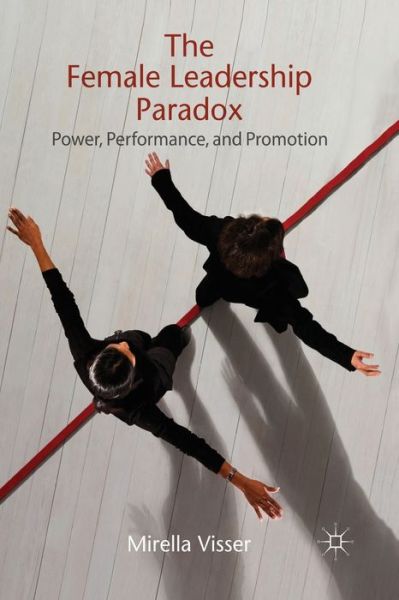 Cover for Visser · The Female Leadership Paradox (Book) (2011)