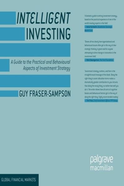 Cover for Guy Fraser-Sampson · Intelligent Investing: A Guide to the Practical and Behavioural Aspects of Investment Strategy - Global Financial Markets (Pocketbok) [1st ed. 2013 edition] (2013)