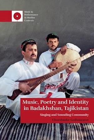 Cover for Chorshanbe Goibnazarov · Music, Poetry and Identity in Badakhshan, Tajikistan: Singing and Sounding Community - Music and Performance in Muslim Contexts (Hardcover bog) (2025)