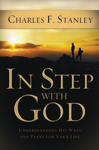 Cover for Charles F. Stanley · In Step With God: Understanding His Ways and Plans for Your Life (Paperback Book) (2010)