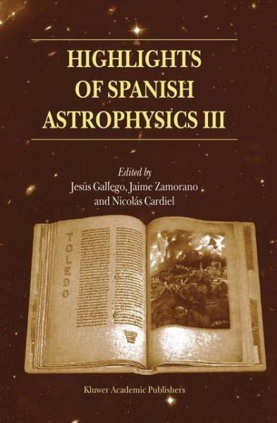 Cover for Sociedad Espa Nola De Astronom Ia · Highlights of Spanish Astrophysics III: Proceedings of the fifth Scientific Meeting of the Spanish Astronomical Society (SEA), held in Toledo, Spain, September 9-13, 2002 (Hardcover Book) [2003 edition] (2003)