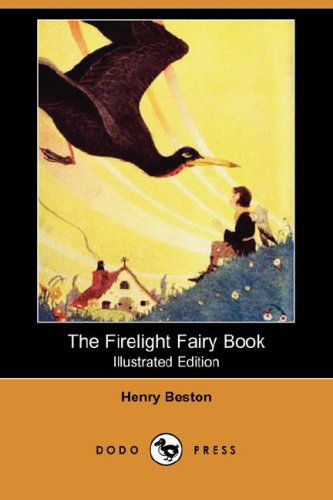 The Firelight Fairy Book (Illustrated Edition) (Dodo Press) - Henry Beston - Books - Dodo Press - 9781406552881 - August 10, 2007