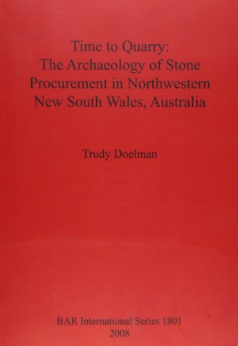 Cover for Trudy Doelman · Time to Quarry: the Archaeology of Stone Procurement in Northwestern New South Wales, Australia (British Archaeological Reports British Series) (Pocketbok) (2008)