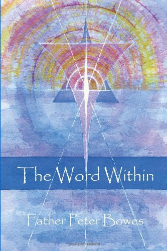 The Word Within - Father Peter Bowes - Bücher - Lulu.com - 9781411697881 - 2. Juli 2006