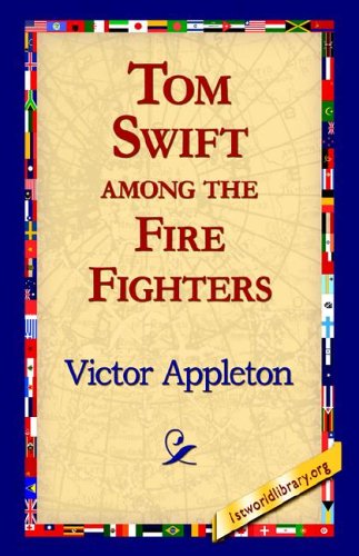 Cover for Victor II Appleton · Tom Swift Among the Fire Fighters (Hardcover Book) (2006)