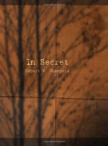 In Secret - Robert W. Chambers - Libros - BiblioBazaar - 9781426419881 - 11 de octubre de 2007