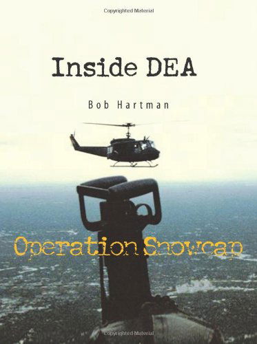 Inside Dea: Operation Snowcap - Bob Hartman - Kirjat - Trafford Publishing - 9781426972881 - maanantai 20. kesäkuuta 2011