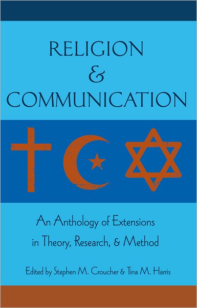 Cover for Religion and Communication: An Anthology of Extensions in Theory, Research, and Method (Hardcover Book) [New edition] (2012)
