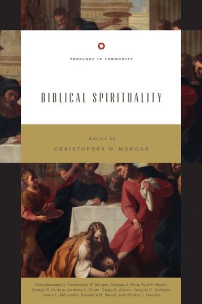 Cover for Christopher W. Morgan · Biblical Spirituality - Theology in Community (Paperback Book) (2019)