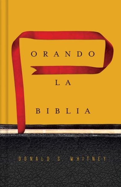 Cover for Donald S. Whitney · Orando la Biblia (Hardcover Book) (2016)