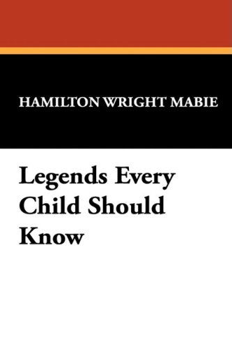 Cover for Hamilton Wright Mabie · Legends Every Child Should Know (Hardcover Book) (2009)