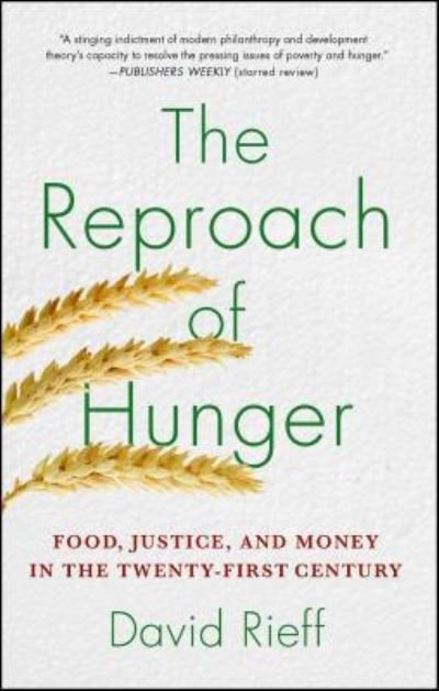Cover for David Rieff · The Reproach of Hunger: Food, Justice, and Money in the Twenty-First Century (Taschenbuch) (2016)