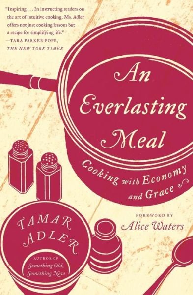 Cover for Tamar Adler · An Everlasting Meal: Cooking with Economy and Grace (Paperback Book) (2012)