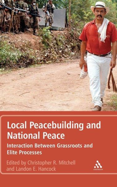 Cover for Christopher R Mitchell · Local Peacebuilding and National Peace: Interaction Between Grassroots and Elite Processes (Hardcover Book) (2012)