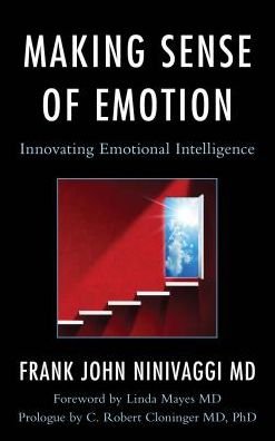 Cover for Ninivaggi, Frank John, M.D. · Making Sense of Emotion: Innovating Emotional Intelligence (Hardcover Book) (2017)