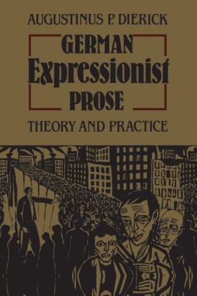 German Expressionist Prose Theory and Practice - Augustinus P. Dierick - Books - University of Toronto Press, Scholarly P - 9781442639881 - December 15, 1987