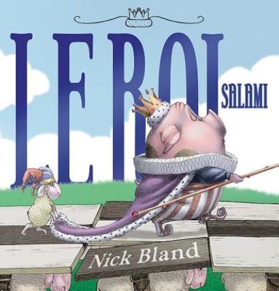 Le Roi Salami - Nick Bland - Książki - Scholastic - 9781443124881 - 1 czerwca 2013