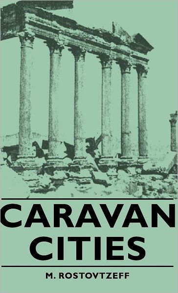 Cover for M. Rostovtzeff · Caravan Cities (Hardcover Book) (2008)