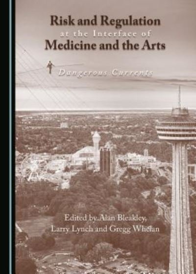 Cover for Risk and Regulation at the Interface of Medicine and the Arts: Dangerous Currents (Innbunden bok) [Unabridged edition] (2017)