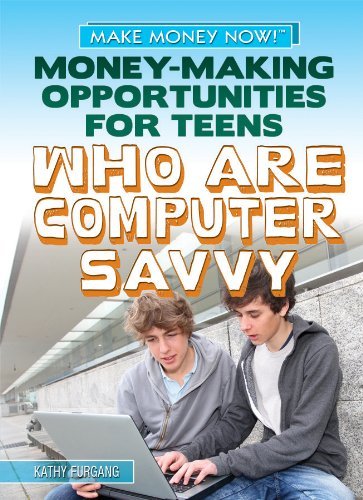 Cover for Kathy Furgang · Money-making Opportunities for Teens Who Are Computer Savvy (Make Money Now! (Rosen)) (Hardcover Book) (2013)