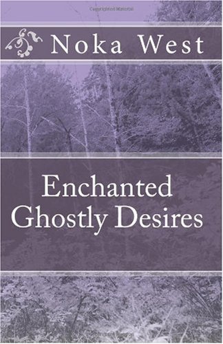 Cover for Noka West · Enchanted Ghostly Desires (Pocketbok) (2009)