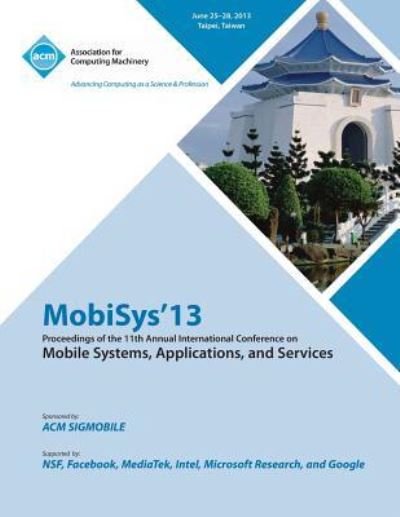 Cover for Mobisys 13 Conference Committee · Mobisys 13 Proceedings of the 11th Annual International Conference on Mobile Systems, Applications and Services (Paperback Bog) (2013)