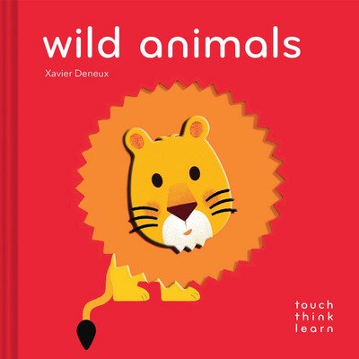 Cover for Xavier Deneux · TouchThinkLearn: Wild Animals - TouchThinkLearn (Board book) (2017)