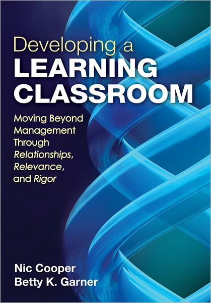 Cover for Ned A. Cooper · Developing a Learning Classroom: Moving Beyond Management Through Relationships, Relevance, and Rigor (Paperback Book) (2012)