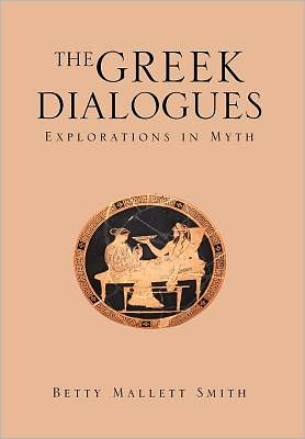 Cover for Betty Mallett Smith · The Greek Dialogues (Hardcover Book) (2010)