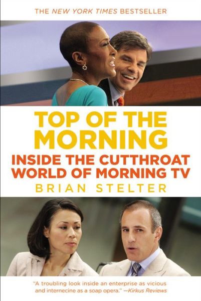 Cover for Brian Stelter · Top of the Morning: Inside the Cutthroat World of Morning TV (Paperback Book) [Reprint edition] (2014)