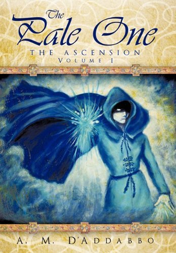 Cover for A. M. D'addabbo · The Pale One: the Ascension, Volume I (Hardcover Book) (2011)