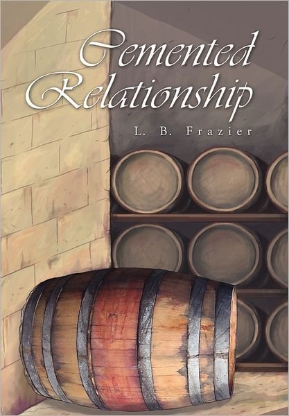 Cover for L B Frazier · Cemented Relationship (Innbunden bok) (2011)