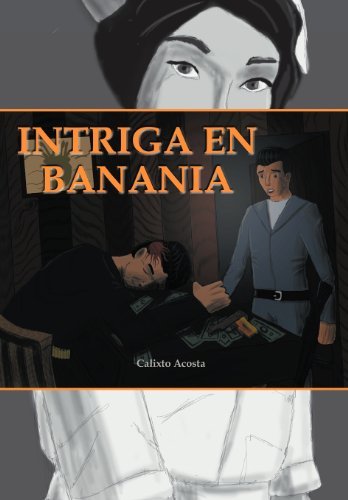 Cover for Calixto Acosta · Intriga en Banania (Hardcover bog) [Spanish edition] (2012)