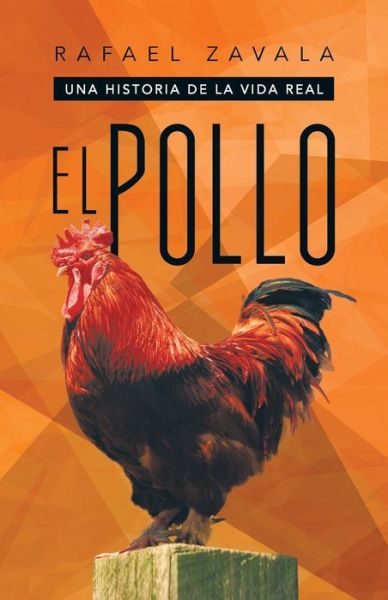 Cover for Rafael Zavala · El Pollo: Una Historia De La Vida Real (Paperback Book) (2013)