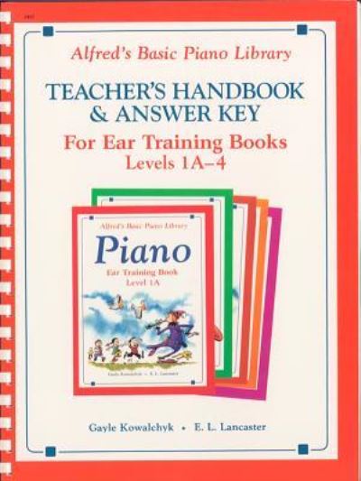 Alfred's Basic Piano Library Ear Training Teacher's Handbook and Answer Key, Bk 1A-4 - Gayle Kowalchyk - Books - Alfred Music - 9781470630881 - June 1, 1993