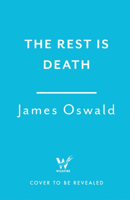 Cover for James Oswald · The Rest is Death: The gripping new thriller in the Sunday Times-bestselling Inspector McLean series - The Inspector McLean Series (Hardcover Book) (2025)