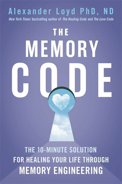 Cover for Alex Loyd · The Memory Code: The 10-minute solution for healing your life through memory engineering (Paperback Book) (2022)
