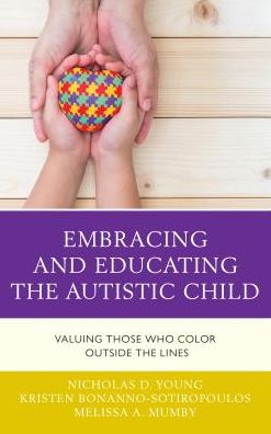 Cover for Nicholas D. Young · Embracing and Educating the Autistic Child: Valuing Those Who Color Outside the Lines (Hardcover Book) (2018)