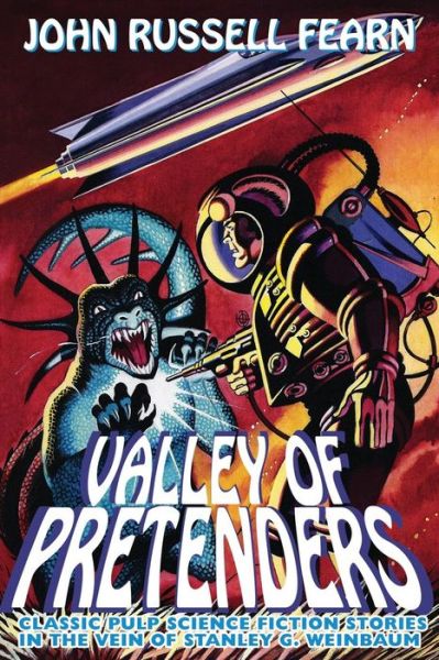 Valley of Pretenders: Classic Pulp Science Fiction Stories in the Vein of Stanley G. Weinbaum - John Russell Fearn - Books - Borgo Press - 9781479400881 - May 3, 2013