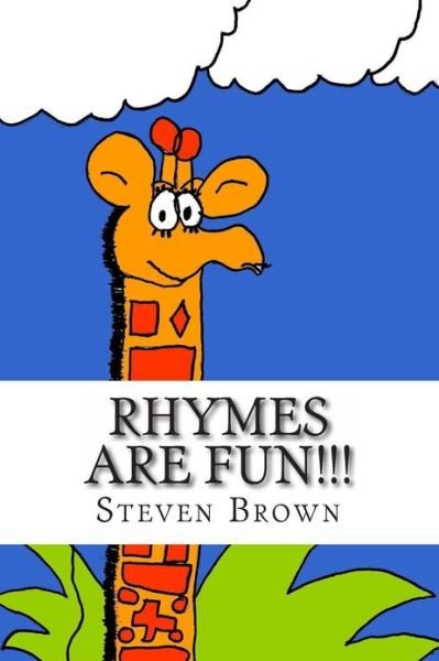 Rhymes Are Fun!!!: Poems for Children of All Ages - Steven Brown - Kirjat - Createspace - 9781482383881 - torstai 7. helmikuuta 2013