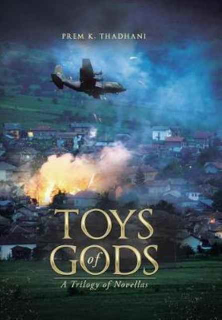 Cover for Prem K. Thadhani · Toys of Gods : A Trilogy of Novellas (Hardcover Book) (2017)