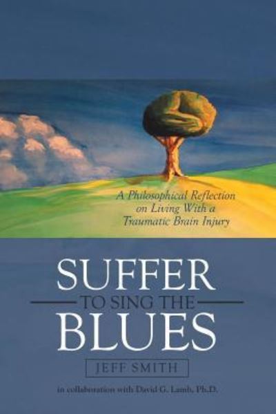 Suffer to Sing the Blues - Jeff Smith - Książki - Lulu Publishing Services - 9781483485881 - 28 czerwca 2018