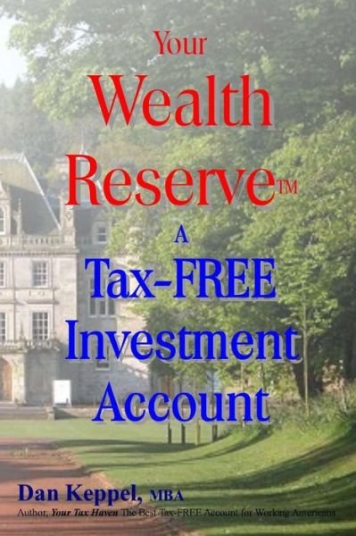 Cover for Dan Keppel Mba · Your Wealth Reservetm: a Tax-free Investment Account (Paperback Book) (2013)